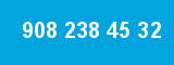 908 238 45 32